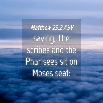 Picture 04 - Matthew 23:2 ASV - saying, The scribes and the Pharisees sit on - Bible Verse Picture