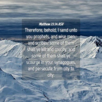 Picture 04 - Matthew 23:34 ASV - Therefore, behold, I send unto you prophets, and - Bible Verse Picture