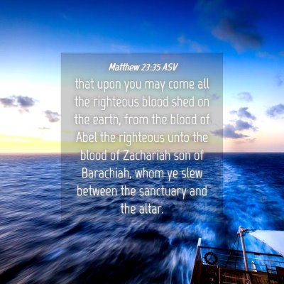 Picture 04 - Matthew 23:35 ASV - that upon you may come all the righteous blood - Bible Verse Picture