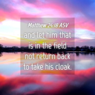 Picture 04 - Matthew 24:18 ASV - and let him that is in the field not return back - Bible Verse Picture