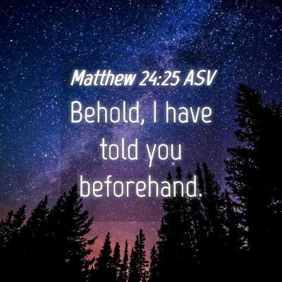 Picture 04 - Matthew 24:25 ASV - Behold, I have told you - Bible Verse Picture