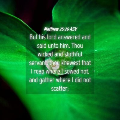 Picture 04 - Matthew 25:26 ASV - But his lord answered and said unto him, Thou - Bible Verse Picture
