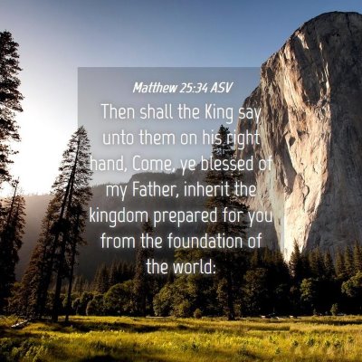 Picture 04 - Matthew 25:34 ASV - Then shall the King say unto them on his right - Bible Verse Picture