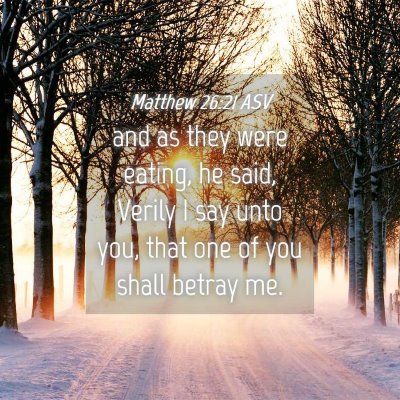 Picture 04 - Matthew 26:21 ASV - and as they were eating, he said, Verily I say - Bible Verse Picture