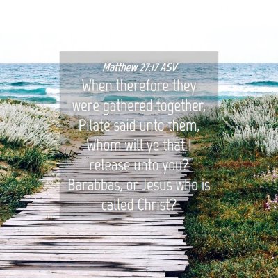 Picture 04 - Matthew 27:17 ASV - When therefore they were gathered together, - Bible Verse Picture