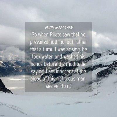 Picture 04 - Matthew 27:24 ASV - So when Pilate saw that he prevailed nothing, but - Bible Verse Picture