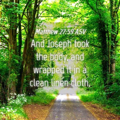 Picture 04 - Matthew 27:59 ASV - And Joseph took the body, and wrapped it in a - Bible Verse Picture