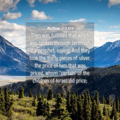 Picture 04 - Matthew 27:9 ASV - Then was fulfilled that which was spoken through - Bible Verse Picture
