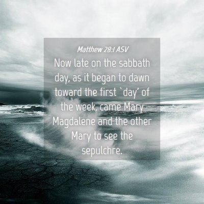 Picture 04 - Matthew 28:1 ASV - Now late on the sabbath day, as it began to dawn - Bible Verse Picture