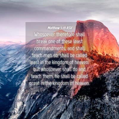 Picture 04 - Matthew 5:19 ASV - Whosoever therefore shall break one of these - Bible Verse Picture