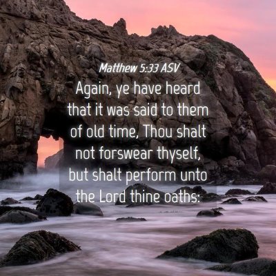 Picture 04 - Matthew 5:33 ASV - Again, ye have heard that it was said to them of - Bible Verse Picture