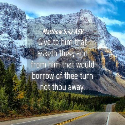 Picture 04 - Matthew 5:42 ASV - Give to him that asketh thee, and from him that - Bible Verse Picture