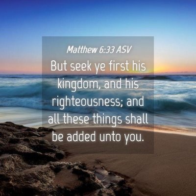 Picture 04 - Matthew 6:33 ASV - But seek ye first his kingdom, and his - Bible Verse Picture