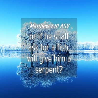 Picture 04 - Matthew 7:10 ASV - or if he shall ask for a fish, will give him a - Bible Verse Picture