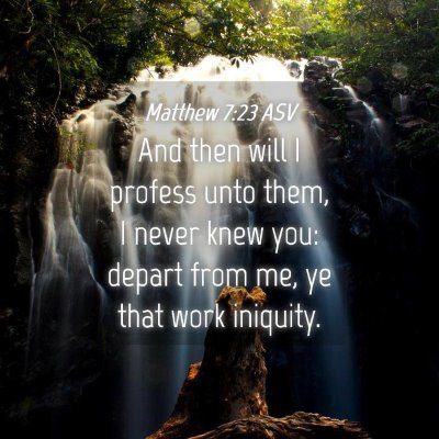 Picture 04 - Matthew 7:23 ASV - And then will I profess unto them, I never knew - Bible Verse Picture