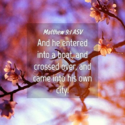 Picture 04 - Matthew 9:1 ASV - And he entered into a boat, and crossed over, and - Bible Verse Picture