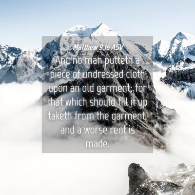 Picture 04 - Matthew 9:16 ASV - And no man putteth a piece of undressed cloth - Bible Verse Picture