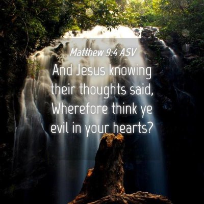 Picture 04 - Matthew 9:4 ASV - And Jesus knowing their thoughts said, Wherefore - Bible Verse Picture