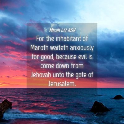 Picture 04 - Micah 1:12 ASV - For the inhabitant of Maroth waiteth anxiously - Bible Verse Picture