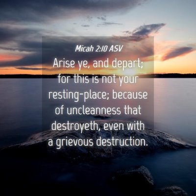 Picture 04 - Micah 2:10 ASV - Arise ye, and depart; for this is not your - Bible Verse Picture