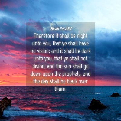 Picture 04 - Micah 3:6 ASV - Therefore it shall be night unto you, that ye - Bible Verse Picture