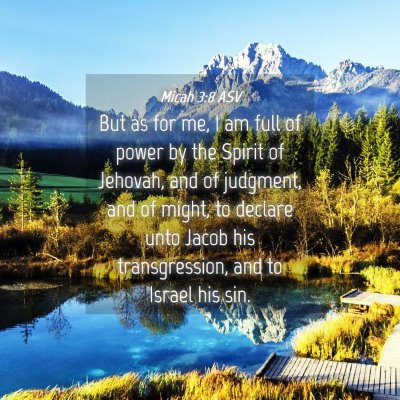 Picture 04 - Micah 3:8 ASV - But as for me, I am full of power by the Spirit - Bible Verse Picture