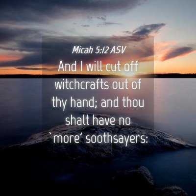 Picture 04 - Micah 5:12 ASV - And I will cut off witchcrafts out of thy hand; - Bible Verse Picture