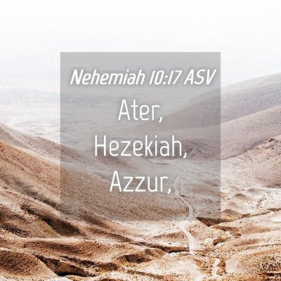 Picture 04 - Nehemiah 10:17 ASV - Ater, Hezekiah, - Bible Verse Picture