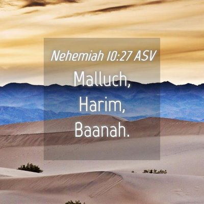 Picture 04 - Nehemiah 10:27 ASV - Malluch, Harim, - Bible Verse Picture