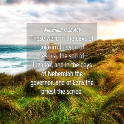 Picture 04 - Nehemiah 12:26 ASV - These were in the days of Joiakim the son of - Bible Verse Picture