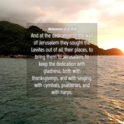 Picture 04 - Nehemiah 12:27 ASV - And at the dedication of the wall of Jerusalem - Bible Verse Picture