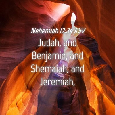 Picture 04 - Nehemiah 12:34 ASV - Judah, and Benjamin, and Shemaiah, and - Bible Verse Picture