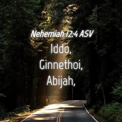 Picture 04 - Nehemiah 12:4 ASV - Iddo, Ginnethoi, - Bible Verse Picture