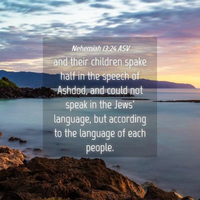 Picture 04 - Nehemiah 13:24 ASV - and their children spake half in the speech of - Bible Verse Picture
