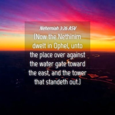 Picture 04 - Nehemiah 3:26 ASV - (Now the Nethinim dwelt in Ophel, unto the place - Bible Verse Picture