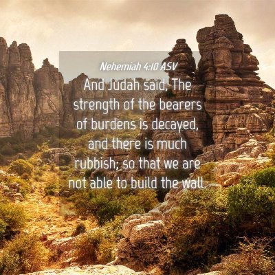 Picture 04 - Nehemiah 4:10 ASV - And Judah said, The strength of the bearers of - Bible Verse Picture