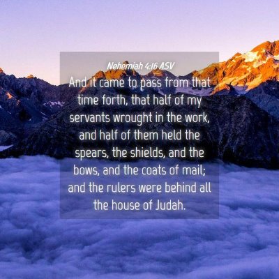 Picture 04 - Nehemiah 4:16 ASV - And it came to pass from that time forth, that - Bible Verse Picture