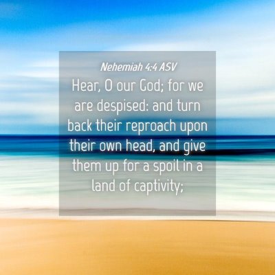 Picture 04 - Nehemiah 4:4 ASV - Hear, O our God; for we are despised: and turn - Bible Verse Picture