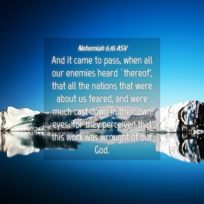 Picture 04 - Nehemiah 6:16 ASV - And it came to pass, when all our enemies heard - Bible Verse Picture