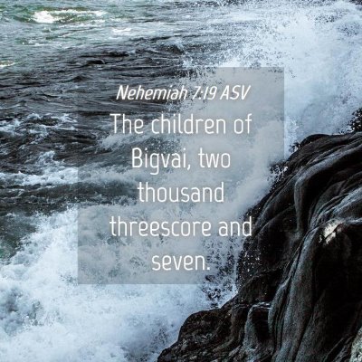 Picture 04 - Nehemiah 7:19 ASV - The children of Bigvai, two thousand threescore - Bible Verse Picture