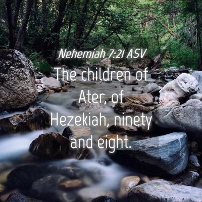 Picture 04 - Nehemiah 7:21 ASV - The children of Ater, of Hezekiah, ninety and - Bible Verse Picture