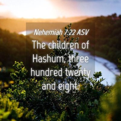 Picture 04 - Nehemiah 7:22 ASV - The children of Hashum, three hundred twenty and - Bible Verse Picture