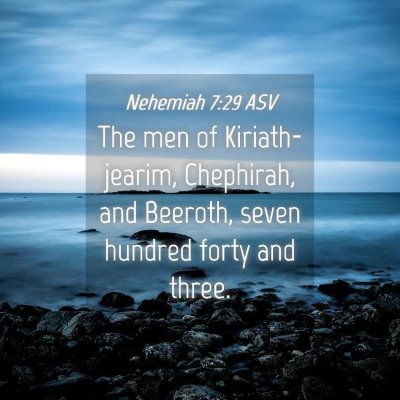 Picture 04 - Nehemiah 7:29 ASV - The men of Kiriath-jearim, Chephirah, and - Bible Verse Picture