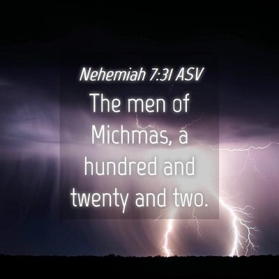 Picture 04 - Nehemiah 7:31 ASV - The men of Michmas, a hundred and twenty and - Bible Verse Picture