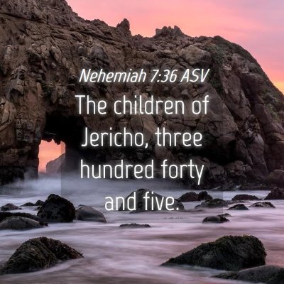 Picture 04 - Nehemiah 7:36 ASV - The children of Jericho, three hundred forty and - Bible Verse Picture