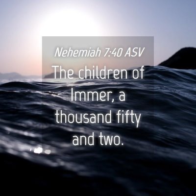 Picture 04 - Nehemiah 7:40 ASV - The children of Immer, a thousand fifty and - Bible Verse Picture