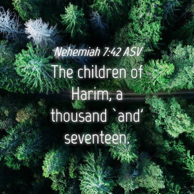 Picture 04 - Nehemiah 7:42 ASV - The children of Harim, a thousand `and' - Bible Verse Picture