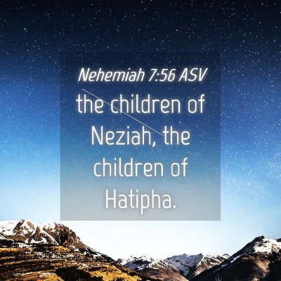 Picture 04 - Nehemiah 7:56 ASV - the children of Neziah, the children of - Bible Verse Picture