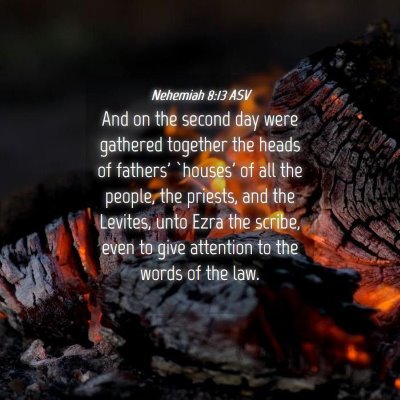 Picture 04 - Nehemiah 8:13 ASV - And on the second day were gathered together the - Bible Verse Picture