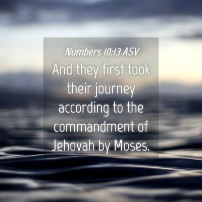 Picture 04 - Numbers 10:13 ASV - And they first took their journey according to - Bible Verse Picture